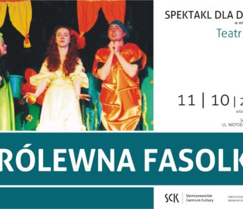 Królewna Fasolka, spektakl dla najmłodszych w Siemianowicach