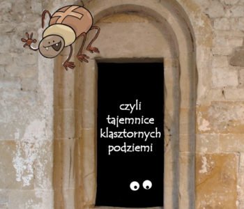 Rodzinne podróże w czasie w Tyńcu – Strachy na lachy, czyli tajemnice klasztornych podziemi