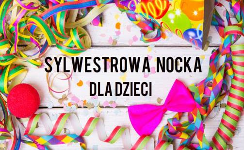 Sylwester dla dzieci - Twórcze Ja w Łodzi