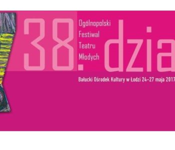 38. Ogólnopolski Festiwal Teatru Młodych Dziatwa
