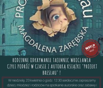 Rodzinne odkrywanie tajemnic Wrocławia czyli podróż w czasie z autorką książki Projekt Breslau!