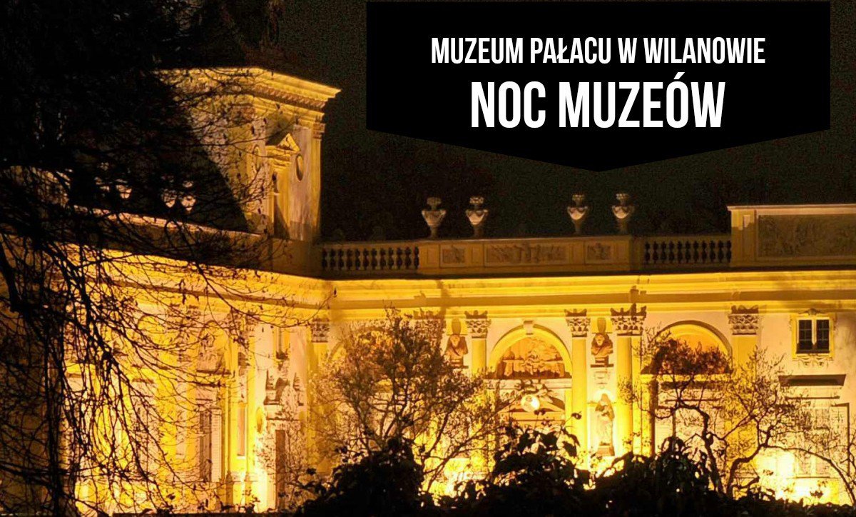 Noc Muzeów w Muzeum Pałacu w Wilanowie