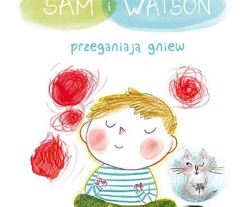 Sam i Watson przeganiają gniew recenzja książek dla dzieci
