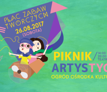 Plac Zabaw Twórczych – Artystyczny Piknik na finał