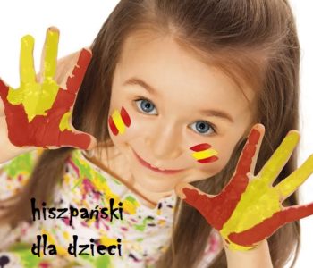 Język hiszpański dla dzieci w wieku od 2-7 lat – zapraszamy na darmowe lekcje pokazowe