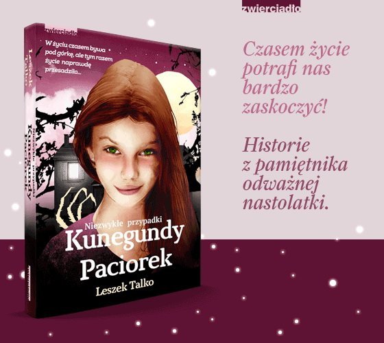 iezwykłe przypadki Kunegundy Paciorek - nowa książka nie tylko dla nastolatków.
