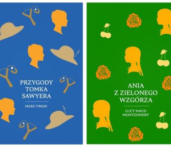 Przygody Tomka Sawera, Ania z Zielonego Wzgórza klasyka literatury dla dzieci