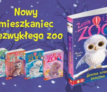 Senna sowa śniezna, Zosia i jej Zoo książka dla dzieci