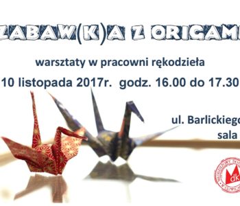 Zabaw(k)a z origami – warsztaty w pracowni rękodzieła. Gliwice