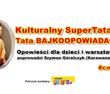 Kulturalny SuperTata – Tata Bajkoopowiadacz