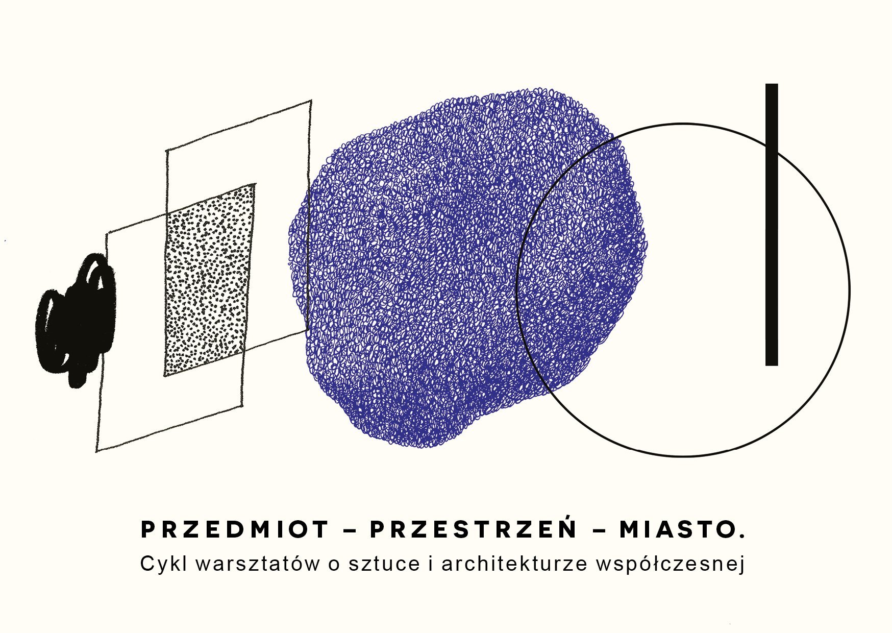 Przedmiot – Przestrzeń – Miasto. Cykl warsztatów o sztuce i architekturze współczesnej