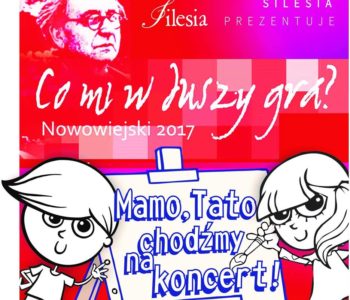 Mamo,Tato chodźmy na koncert! Co mi w duszy gra? Muzyka i sacrum. Katowice