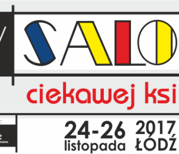 VII Salon Ciekawej Książki – łódzkie święto literatury