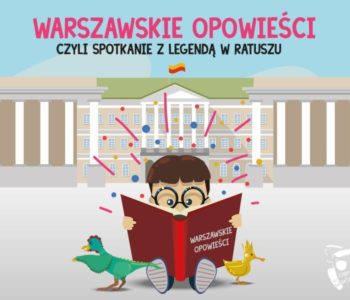 Warszawskie opowieści, czyli spotkanie z legendą w ratuszu