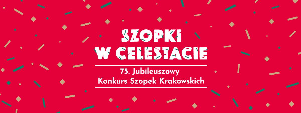 Szopki w Celestacie! 75. Konkurs Szopek Krakowskich
