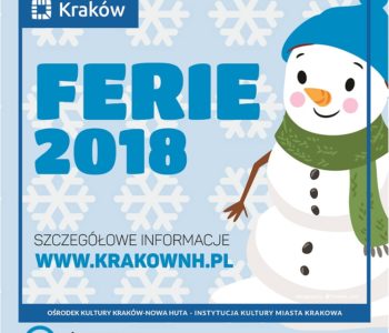 Czas na Ferie! Ferie 2018 w Klubach Ośrodka Kultury Kraków-Nowa Huta