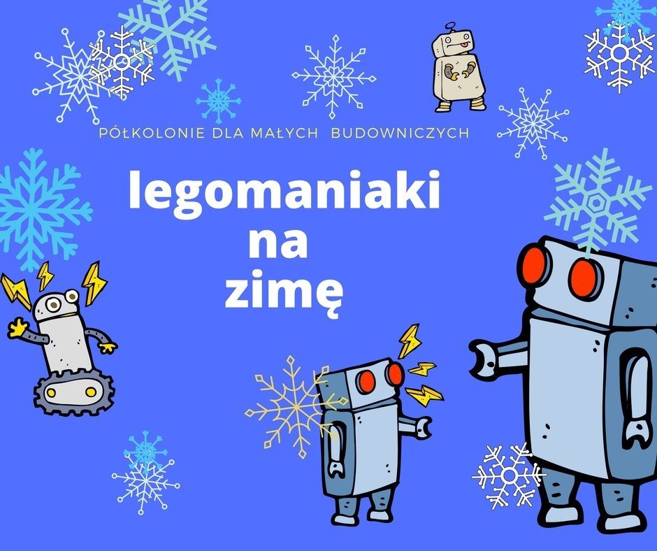Półkolonie zimowe dla małych budowniczych - Legomaniaki na zimę
