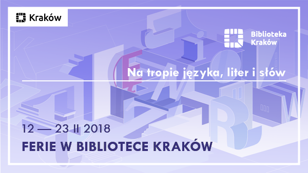 Ferie w Bibliotece Kraków: na tropie języka, liter i słów