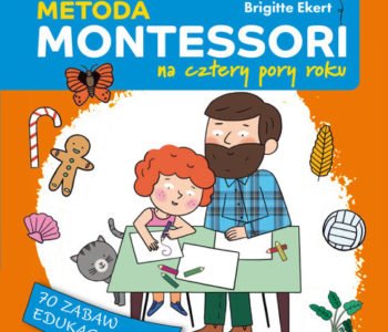 Metoda Montessori na cztery pory roku - książka dla rodziców