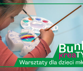 Wiosenne warsztaty w Bunkrze Sztuki - Bunkier kreatywnie dla dzieci młodszych