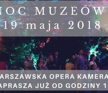 Noc Muzeów 2018 w Warszawskiej Operze Kameralnej