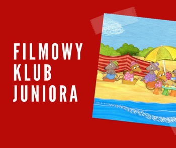 Witaj lato – jedźmy nad morze.  Filmowy Klub Juniora zaprasza najmłodszych