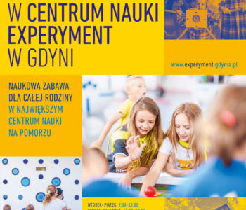 Wakacje w Centrum Nauki Experyment w Gdyni