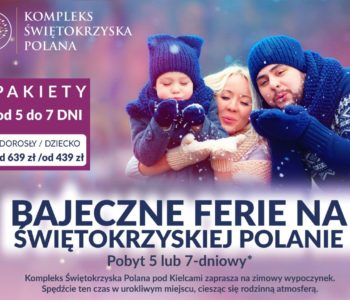 Bajeczne Ferie na Świętokrzyskiej Polanie