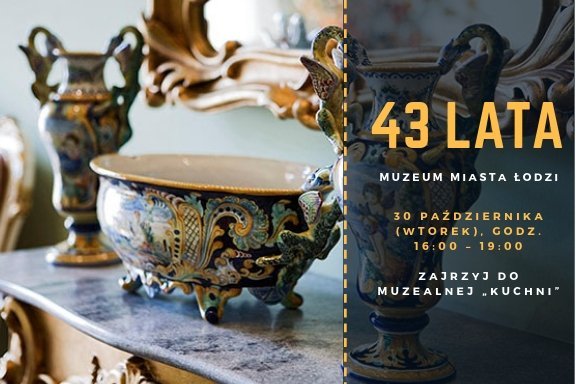 43 lata Muzeum Miasta Łodzi. Zajrzyj do muzealnej „kuchni”
