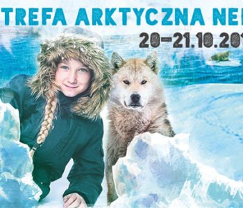 Wygraj podwójne zaproszenie na sobotę 20.10 lub niedzielę 21.10 na Arktyczną Strefę Neli i spotkaj się z Nelą Małą Reporterką