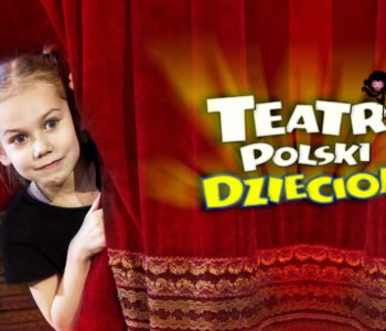 Teatr Polski Dzieciom: Bilety za złotówkę
