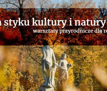 Na styku kultury i natury | warsztaty w pałacu wilanowskim