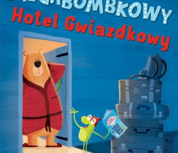 Megabombkowy Hotel Gwiazdkowy. Recenzja książki dla dzieci