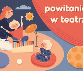 Powitanie w teatrze – warsztaty dla najnajów. Gliwice