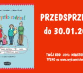 To wszystko rodzina. Przedsprzedaż książki! Dla czytelników Miasta Dzieci rabat!