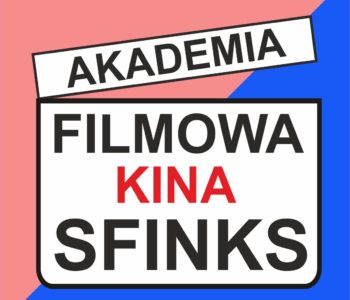 Akademia Filmowa Sfinksa: warsztaty filmowe + projekcja filmu
