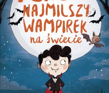 Vladek najmilszy wampirek na świecie. Recenzja książki dla dzieci