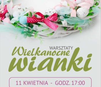 Wielkanocny wianek – warsztaty. Dąbrowa Górnicza