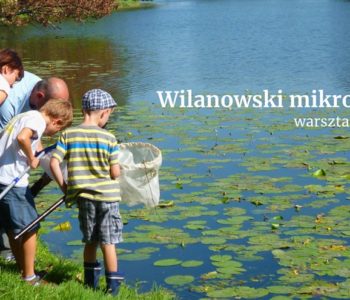 Wilanowski Klub Przyrodniczy - warsztaty dla dzieci
