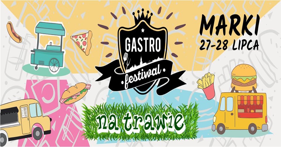 Gastro Festiwal na trawie w Markach