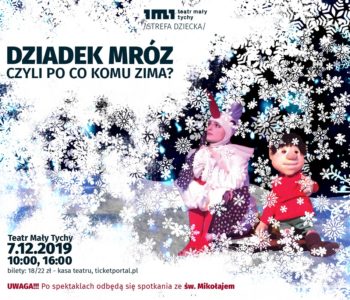 Teatr Mały w Tychach: Dziadek Mróz. Czyli po co komu zima?