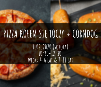 Pizza + Corndogi - warsztaty kulinarne. Katowice