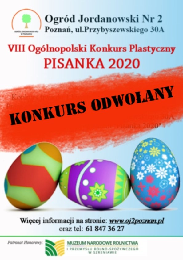 W związku ze stanem zagrożenia epidemicznego w Polsce, Ogród Jordanowski nr 2 został zamknięty do odwołania. W tej sytuacji jesteśmy zmuszeni do odwołania naszego cyklicznego konkursu PISANKA 2020. Prosimy o wyrozumiałość i nie dostarczanie prac.