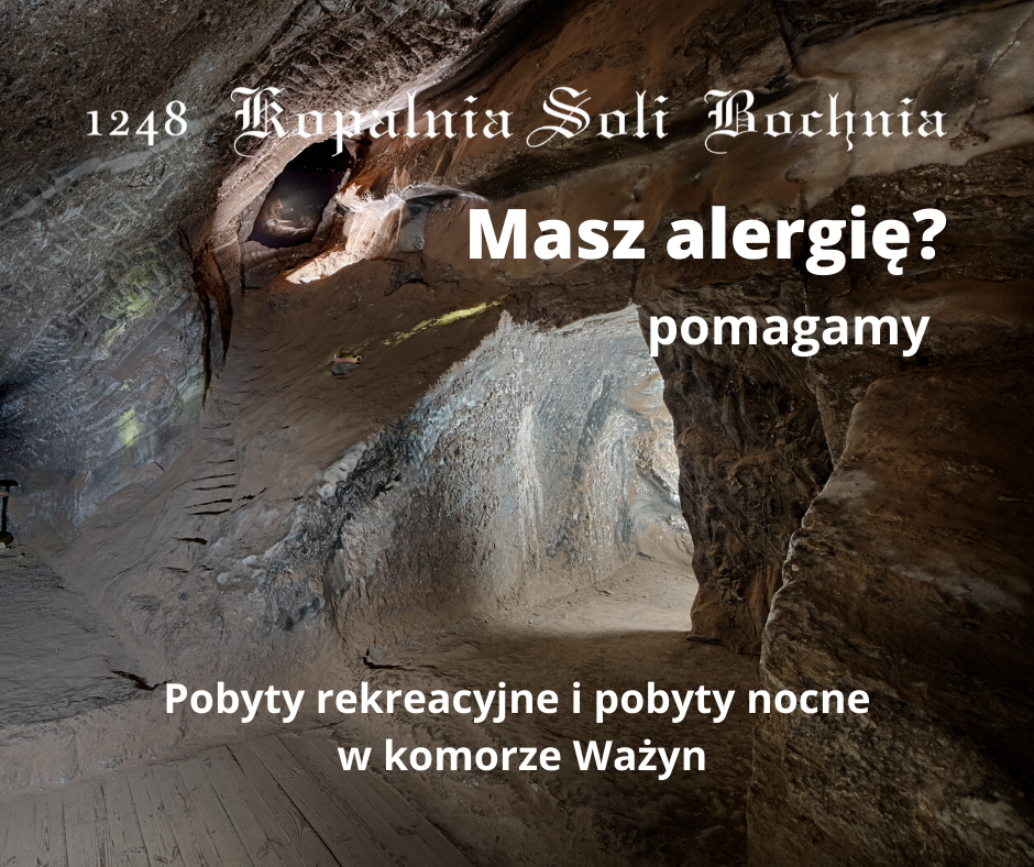 Alergia? - 3 godzinne pobyty rekreacyjne w Kopalni Soli Bochnia