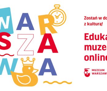 Edukacja on-line z Muzeum Warszawy
