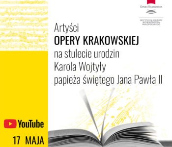 Artyści Opery Krakowskiej na stulecie urodzin świętego Jana Pawła II