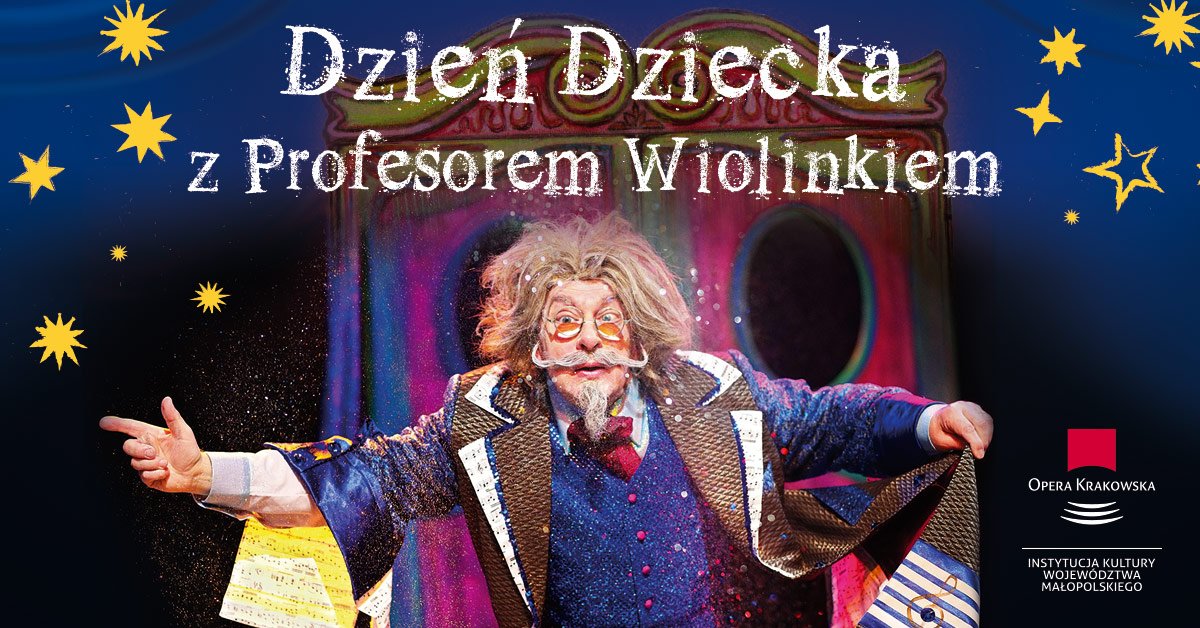 Dzień Dziecka z Profesorem Wiolinkiem w Operze Krakowskiej