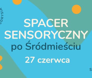 Tropem Sensorysia: Spacer Sensoryczny po Śródmieściu