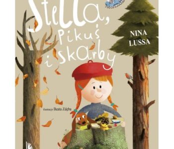 Stella, Pikuś i skarby opinie o książce recenzja książek dla dzieci książki o ochronie środowiska