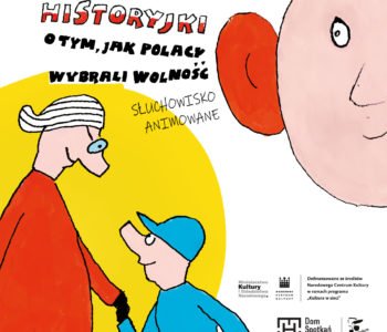 Historyjki o tym, jak Polacy wybrali wolność – słuchowisko animowane